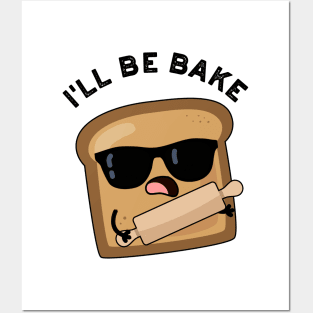 I'll Be Bake Funny Bread Movie Pun Posters and Art